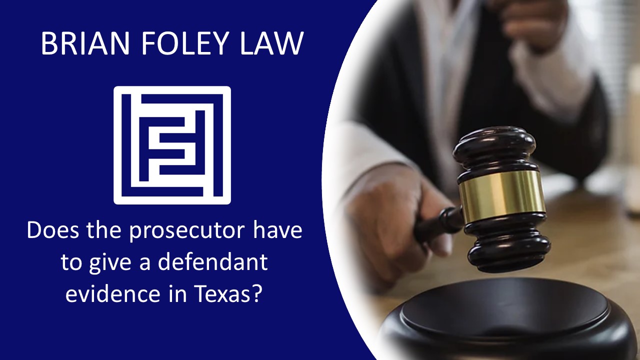 Does the prosecutor have to give a defendant evidence in Texas?